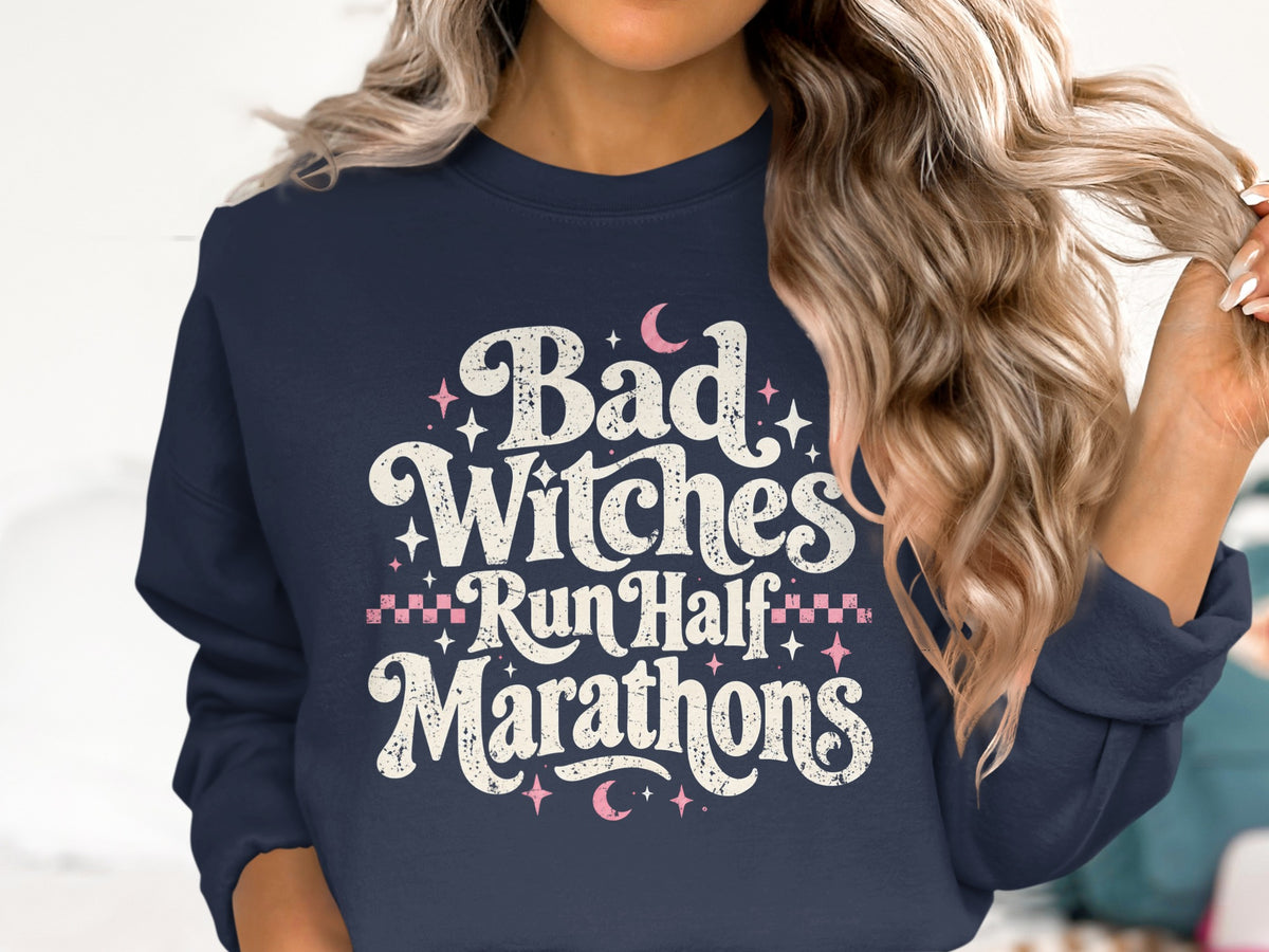 Navy sweatshirt with "Bad Witches Run Half Marathons" text in distressed white lettering.