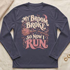Long sleeve shirt with "My Broom Broke So Now I Run" Halloween graphic
