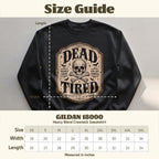 Black Gildan 18000 sweatshirt with "Dead Tired" skull graphic and size chart.