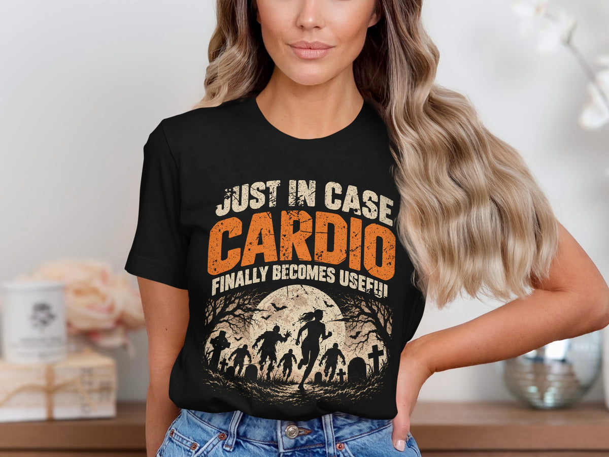 Black t-shirt with distressed text "JUST IN CASE CARDIO FINALLY BECOMES USEFUL!" and a zombie run graphic.