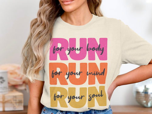 Cream t-shirt with "RUN for your body," "RUN for your mind," and "RUN for your soul."