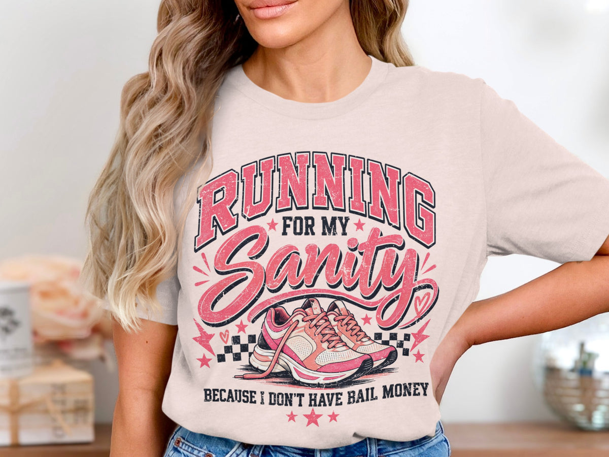 Running for my sanity because I don't have bail money.